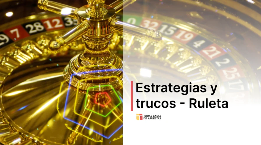 ¿Cómo ganar en la ruleta? Estrategias y trucos
