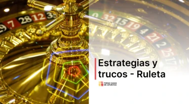 ¿Cómo ganar en la ruleta? Estrategias y trucos