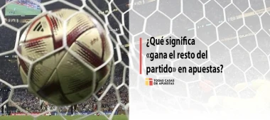 ¿Qué significa «gana el resto del partido» en apuestas?