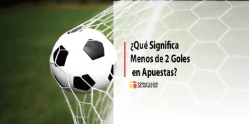 ¿Qué significa menos de 2 goles en apuestas?