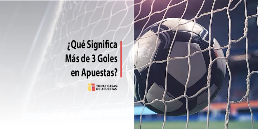 ¿Qué significa más de 3 goles en apuestas?