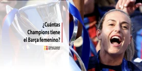 ¿Cuántas Champions tiene el Barça femenino?